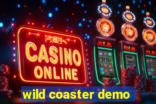 wild coaster demo